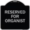 Signmission Reserved for Organist Heavy-Gauge Aluminum Architectural Sign, 18" x 18", BS-1818-23193 A-DES-BS-1818-23193 - alternate 1